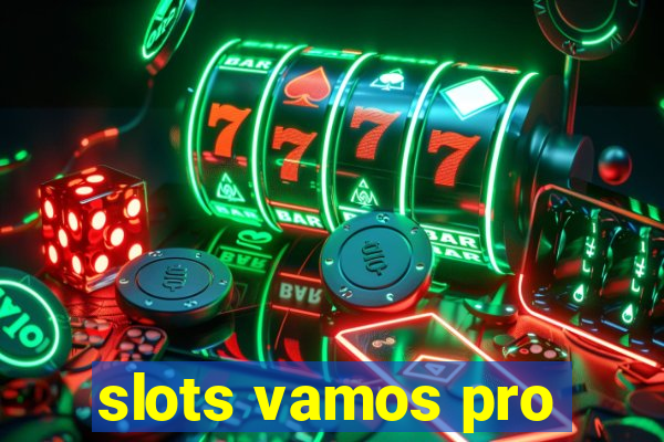 slots vamos pro